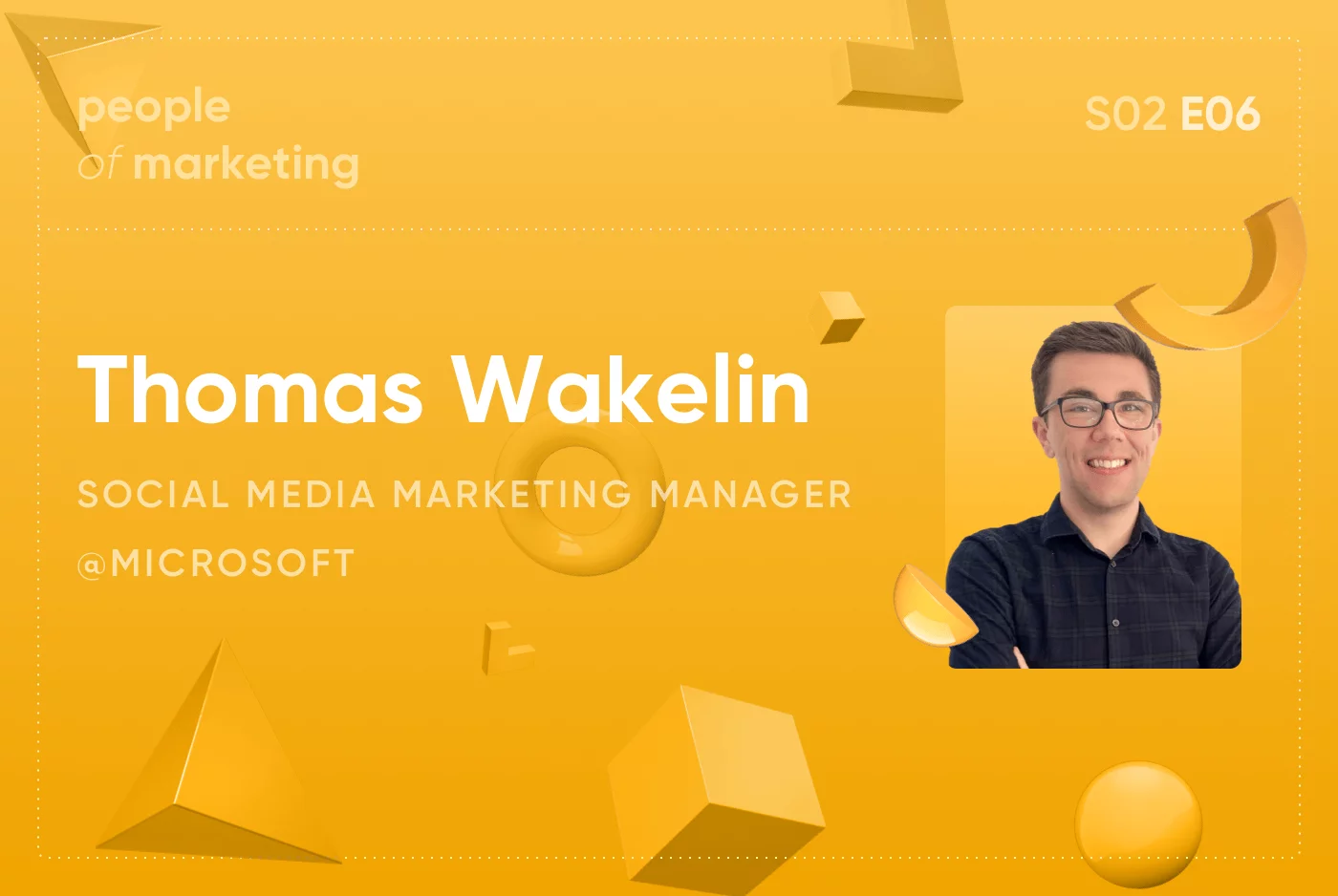 EP6. Thomas Wakelin – Social Media Marketing Manager @ Microsoft