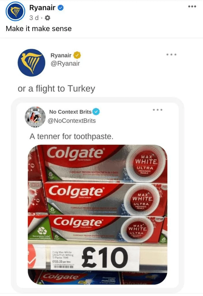 Ryanair's Facebook post re-share of a photo of Colgate toothpaste, comparing the £10 price of the toothpaste to the same cost of flying to Turkey with the caption "make it make sense".