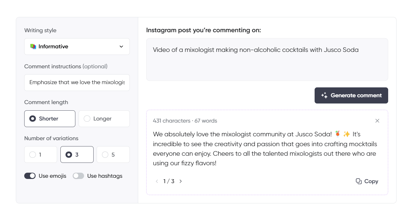 The Instagram comment generator is set to an “Informative” tone, responding to a post featuring a mixologist creating non-alcoholic cocktails using Jusco Soda. The comment expresses appreciation for the mixologist community, highlighting how their creativity and passion bring mocktails to life. The message celebrates their skills and acknowledges the role they play in showcasing Jusco Soda’s flavors. Emojis like a cocktail glass and sparkles add a fun and engaging touch. The interface is configured for a shorter comment with three variations, effectively capturing a positive and supportive vibe.