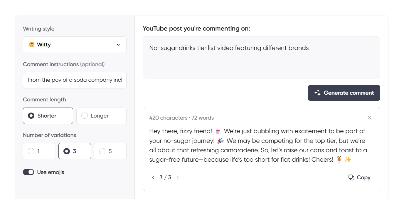 The YouTube comment generator is set to a “Witty” style, responding to a video ranking no-sugar drinks. The comment playfully celebrates being featured in the list, while balancing the competitive nature with a sense of camaraderie among brands. With a lively tone, it uses phrases like “bubbling with excitement” and “life’s too short for flat drinks,” wrapping it up with a cheerful toast. Emojis add a fun and engaging flair, perfect for the brand’s lighthearted and inclusive approach. The configuration opts for a shorter comment with three variations, making it concise yet impactful.